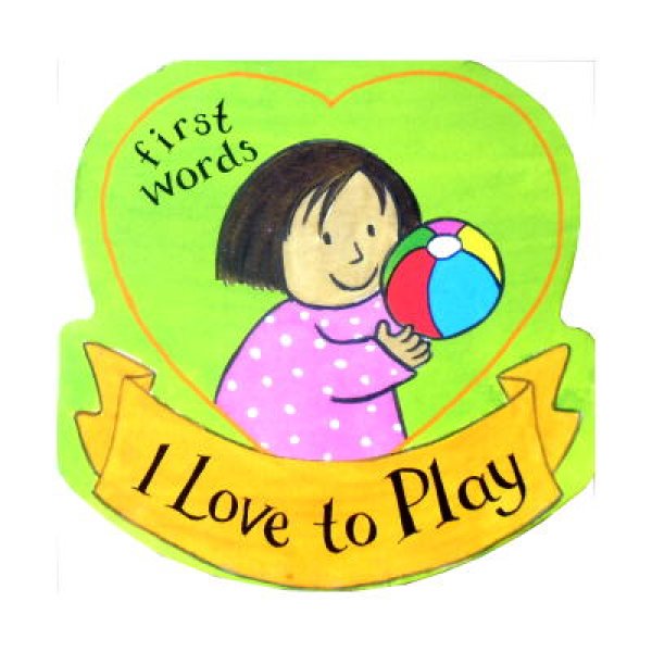 I Love to Play(First words)