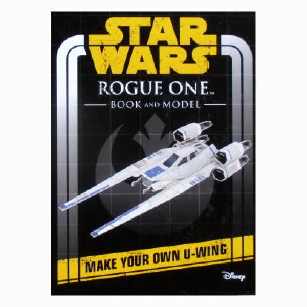 STAR WARS Rogue One Book and Model: Make Your Own U-wing　★スターウォーズ 絵本＆ペーパークラフト★Uウイング・ファイター