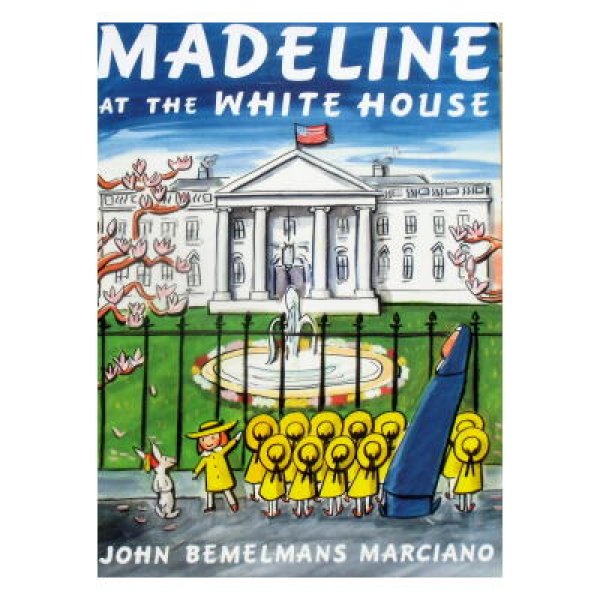 Madeline at the White House　マドレーヌ、ホワイトハウスにいく　★ジョン・ベーメルマンス マルシアーノ>