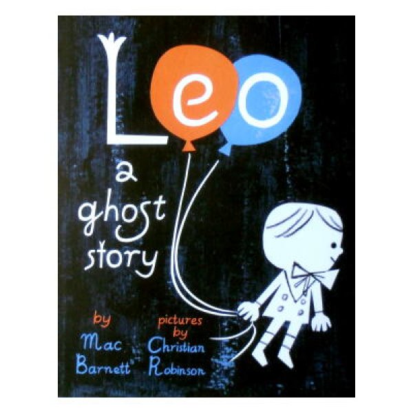 Leo a ghost story　<Mac Barnett(マック・バーネット)／Christian Robinson(クリスチャン・ロビンソン)>