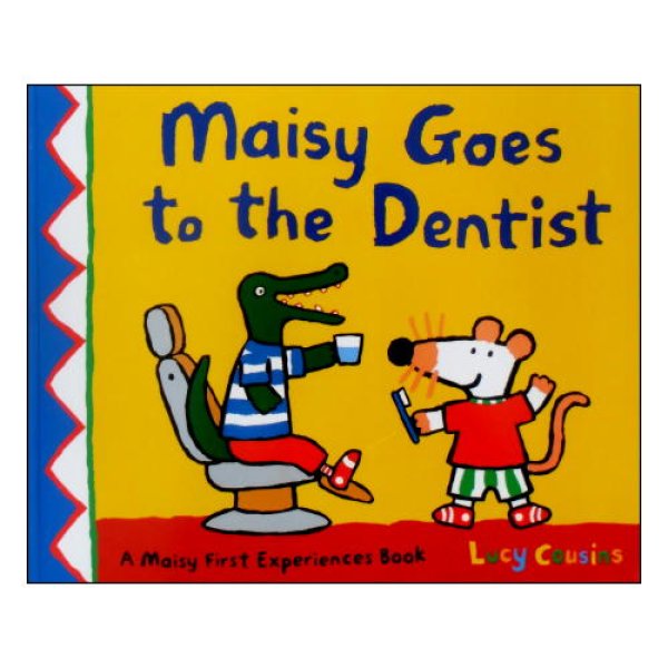 Maisy Goes to the Dentist （Maisy First Experiences)　<ルーシー・カズンズ>