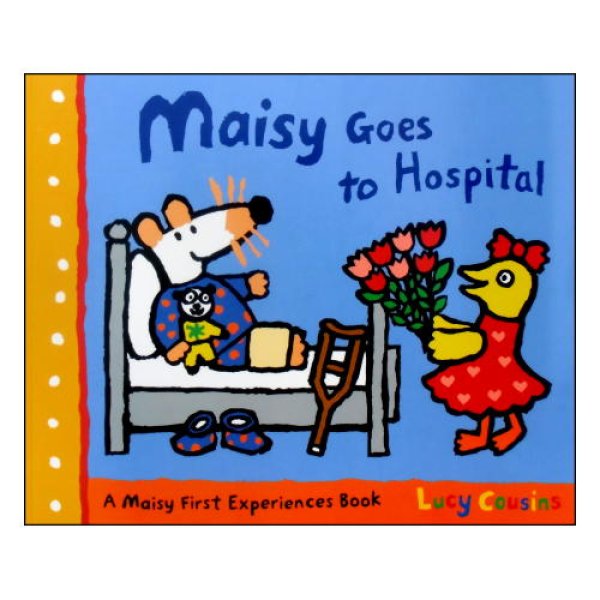 Maisy Goes to Hospital (Maisy First Experiences)　<ルーシー・カズンズ>