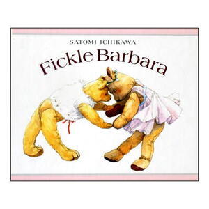 【洋書絵本】くまのぬいぐるみたちがたくさん！「Fickle Barbara」(気まぐれバーバラ)市川里美